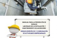 Manual para la Prevención de Riesgos Laborales en la instalación y mantenimiento de ascensores: riesgos específicos y coordinación de actividades empresariales