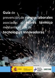 Guía de prevención de riesgos laborales asociados al estrés térmico mediante el uso de tecnologías innovadoras.