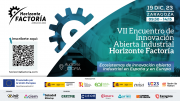 No te pierdas el VII Encuentro Anual de Innovación abierta industrial Horizonte Factoría