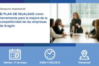 Desayuno empresarial: «El Plan de Igualdad como herramienta para la mejora de la competitividad de las empresas de Aragón»