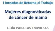 No te pierdas las I Jornadas de retorno al trabajo: Mujeres diagnosticadas de cáncer de mama